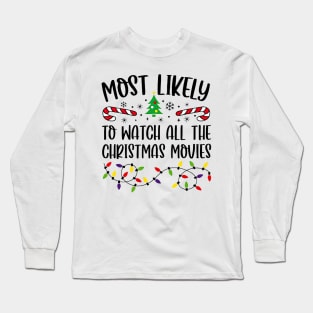 Most Likely To Watch All The Christmas Movies Funny Xmas Long Sleeve T-Shirt